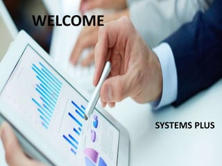 WELCOME
SYSTEMS PLUS
WELCOME
SYSTEMS PLUS
 