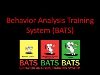 Behavior Analysis Training System (BATS) 