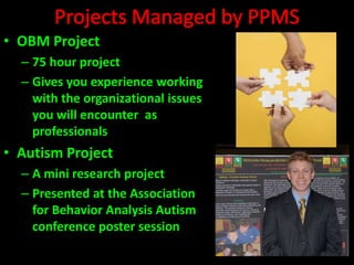 Improve the quality of our long term projectsPPMS provides the tools and supervision to make this possible!