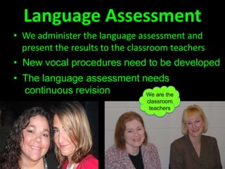 Here are the problemsWe need to:Ensure that all of our children are receiving a vocal assessmentDetermine what vocal procedures our children need Make sure they are implemented correctly