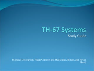 Study Guide (General Description, Flight Controls and Hydraulics, Rotors, and Power Plant) 