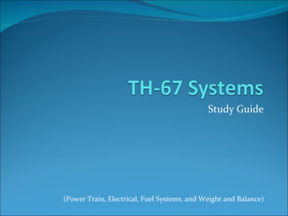 Study Guide (Power Train, Electrical, Fuel Systems, and Weight and Balance) 