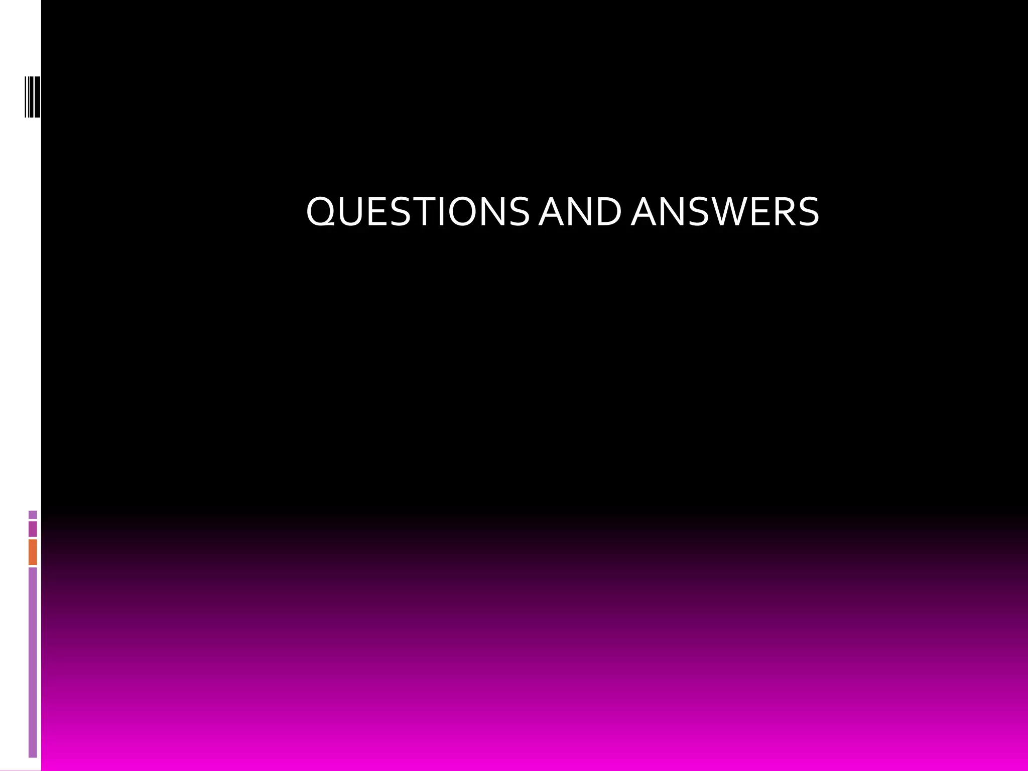QUESTIONS AND ANSWERS

 