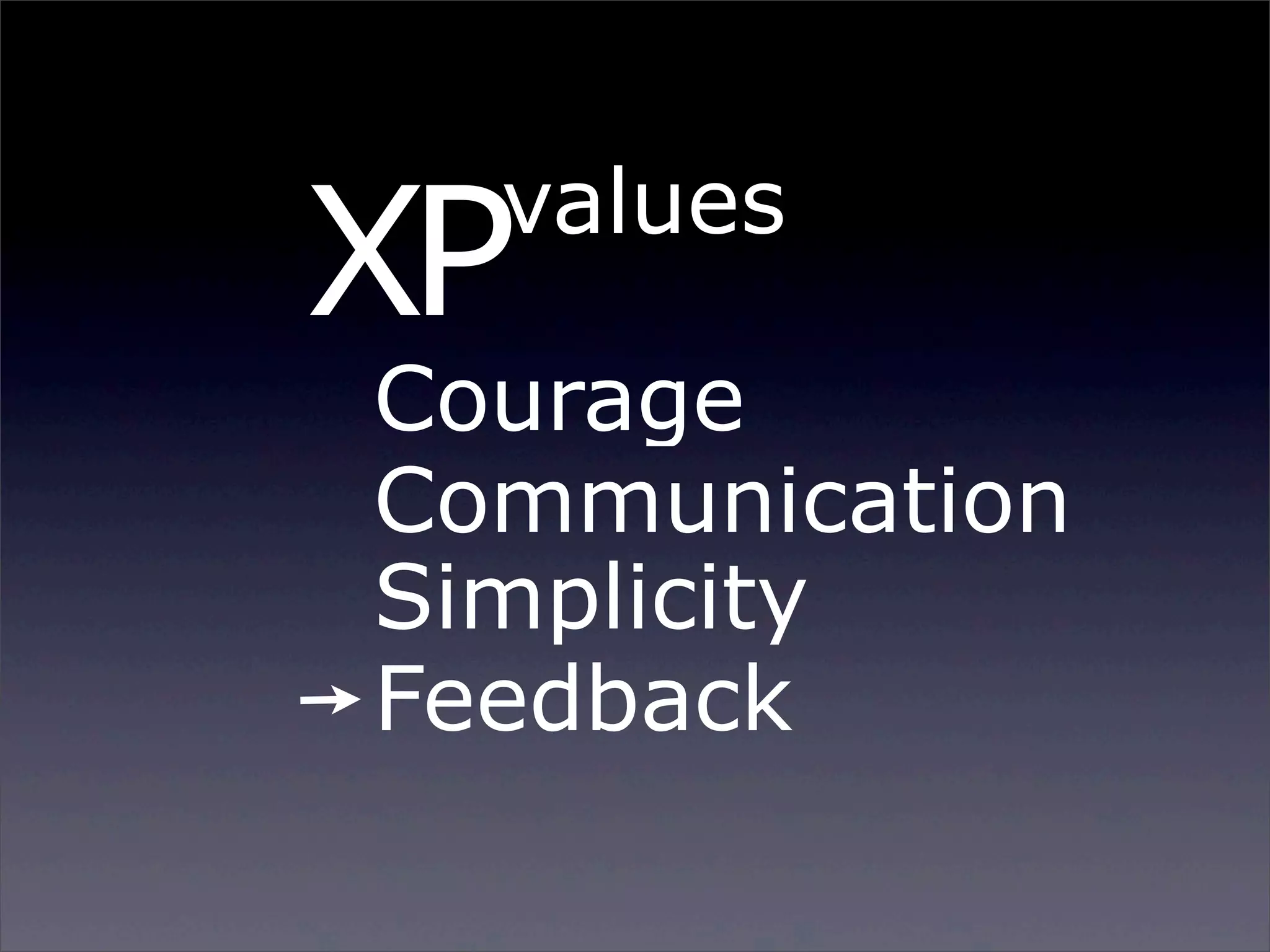 XP

values

Courage
Communication
Simplicity
Feedback

Sunday, 2 March 14

 
