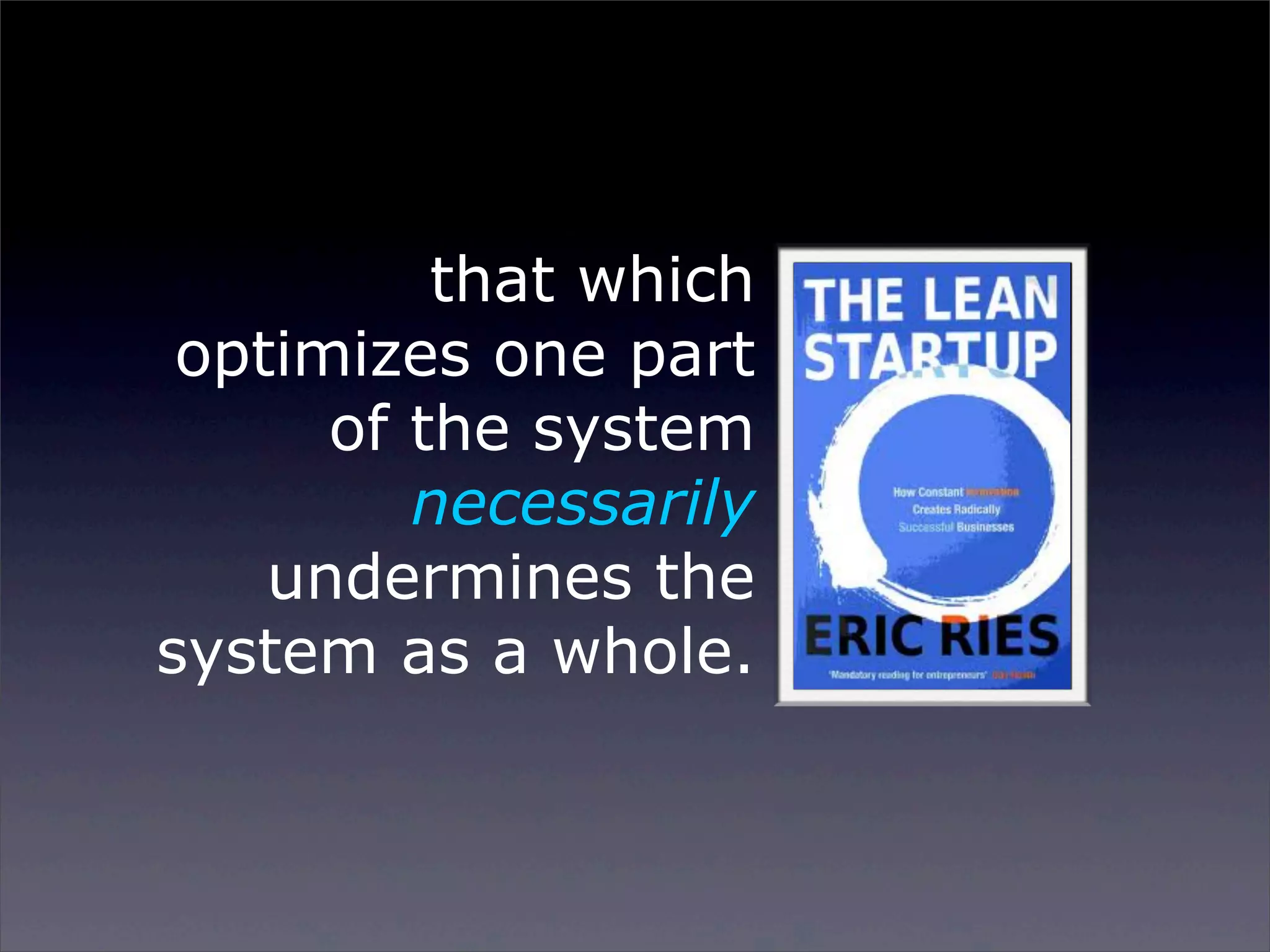 that which
optimizes one part
of the system
necessarily
undermines the
system as a whole.

Sunday, 2 March 14

 