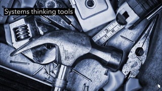 Systems thinking tools
 