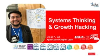 1
Diego A. Gil
Agile Coach Chapter Lead
Systems Thinking
& Growth Hacking
 