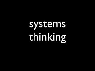 systems
thinking
 