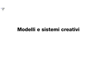 Modelli e sistemi creativi
 