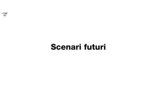 Scenari futuri
 