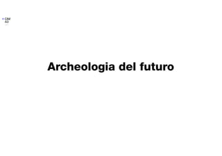 Archeologia del futuro
 