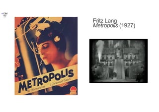 Fritz Lang
Metropolis (1927)
 