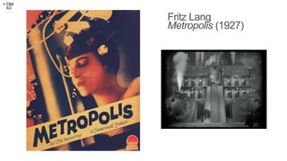 Fritz Lang


Metropolis (1927)
 