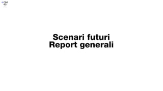 Scenari futuri


Report generali
 