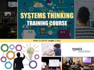 SYSTEMS THINKING
TRAINING COURSE
Price: $1,699.00 Length: 2 Days
 