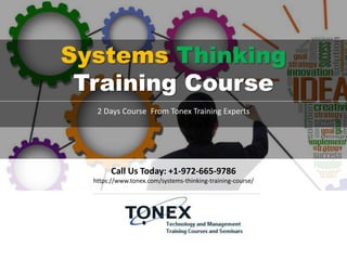 Call Us Today: +1-972-665-9786
https://www.tonex.com/systems-thinking-training-course/
Systems Thinking
Training Course
2 Days Course From Tonex Training Experts
 