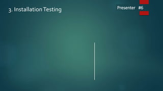 3. InstallationTesting Presenter #6
 