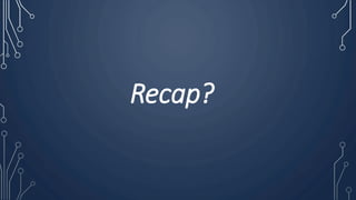 Recap?
 