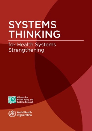 SYSTEMS 
THINKING 
for Health Systems 
Strengthening 
 