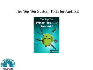 The Top Ten System Tools for Android
 