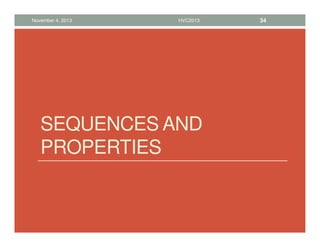SEQUENCES AND
PROPERTIES
November 4, 2013 HVC2013 34
 
