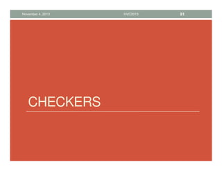 CHECKERS
November 4, 2013 HVC2013 81
 