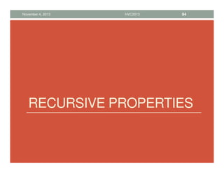RECURSIVE PROPERTIES
November 4, 2013 HVC2013 94
 