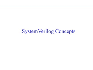 SystemVerilog Concepts
 
