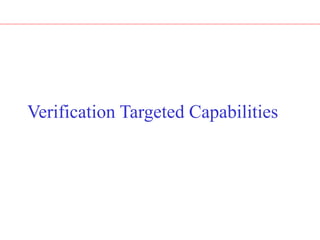 Verification Targeted Capabilities
 