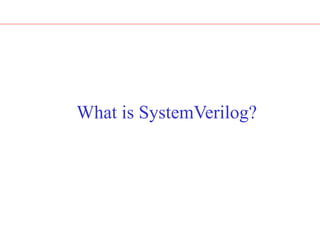 What is SystemVerilog?
 