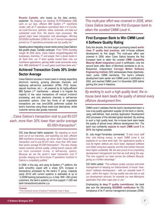 Ricardo Carballo, who heads up the data centers,
           explained: “By keeping our banking OLTP/Database (DB)              This multi-year effort was crowned in 2008, when
           work on our lean, efficient IBM System z™ mainframe
           cluster, with all IT operations centralized here in A Coruña,      Caixa Galicia became the first European bank to
           we could fine-tune, optimize, refine, automate, and take out       attain the coveted CMMI Level 4...
           substantial costs from, the bank’s main processes. We
           gained major lower transaction cost advantages. Winning
           ISO20000 certification (2008) for our IT service management        First European Bank to Win CMMI Level
           proved our IT operations processes are top quality too.”           4 Software Quality Rating
           Speaking about integrating a dozen banks during Caixa Galicia’s    Early this decade, the bank began journeying toward world-
           fast growth phase, Carballo continued: “From 1978’s founding       class IT quality best practices, with in-house software
           merger till 2000 alone, Caixa Galicia merged/integrated the        development its first target. This multi-year effort was
           businesses, branches, IT, and people, from a dozen banks in        crowned in 2008, when Caixa Galicia became the first
           all. Each time, our IT team quickly moved them onto our            European bank to attain the coveted CMMI (Capability
           mainframe applications, gaining better scale economies every       Maturity Model Integration) Level 4 certification, only the
           time. With distributed IT, no such gains could have been won.”     second bank (after Bank of Montreal) worldwide to do so.
           Achieved Transaction Costs 30% Under                               Respected, independent Carnegie Mellon Software
                                                                              Engineering Institute (SEI) set/assesses these objectively-
           Sector Average                                                     rated, public CMMI standards. The bank’s software
           Caixa Galicia’s success in recent years in sharply expanding       development team earlier won CMMI Level 2 certification in
           electronic banking, growing alternate channels, and                2002, and reached CMMI Level 3 in December 2005 before
           deploying self-service automation (ATMs, POS, kiosks,              gaining this Level 4 milestone.
           deposit machines, etc.) – all powered by its highly-efficient
           IBM System z™ mainframes – allowed it to migrate the               By working to such a high quality level, the in-
           majority of low value transactions off manual in-branch
           processing, and onto electronic channels or self-service           house bank team beats the quality of almost every
           automation options. Over two thirds of all migratable              offshore development firm.
           transactions are now (end-2009) performed outside the
           bank’s branches using these lower-cost alternatives, whilst        CMMI Level 4 validates that the bank’s development team is
           customer service also greatly improved.                            now a top-quality application supplier (to the bank or clients),
                                                                              using well-defined, best practice Application Development
  ...Caixa Galicia’s transaction cost to just €0.037                          (AD) processes of this elevated global standard. By working
  each, more than 30% lower than sector average                               to such a high quality level, the in-house bank team beats
                                                                              the quality of almost every offshore development firm. The
                              €0.050+/transaction*.                           bank now confidently expects to reach CMMI Level 5 in
                                                                              2010; the highest possible.
           CIO Jose Manuel Valiño explained: “By migrating so much
                                                                              Dr. Julio Angel Fernández commented: “It took much staff
           work out of our branches, and exploiting our lean, efficient
           IBM mainframe processing, we drove down Caixa Galicia’s            time, and training money, to reach CMMI Level 4, but
           transaction cost to just €0.037 each, more than 30% lower          paybacks to our bank were high. Our applications quality is
           than sector average €0.050+/transaction*. This also sharply        now far higher, defects are much lower, deployed software
           raised customer service quality, cutting branch queues with        runs faster using less capacity, and the new market channels
           our more convienent on-line, or self-service, options.             have higher availability. We are also proud of our proprietary
           Because we are the sector’s lower transaction cost IT              development management tool that we built along the way.
           provider, keeping our full in-house IT operations “onshore” in     This now supports our team across the software lifecycle,
           Galicia is completely justified.”                                  giving us a further advantage.”

           In 2008, in this way, and using its System z™ platform, the        CIO Valiño added: “This software quality success sold bank
           bank smoothly coped with a sharp 42% increase in                   management on keeping our Galicia-based, in-house “near-
           transactions processed by the bank’s IT group. Capacity            shore” software development – with our valuable bank IT
           (early 2010) with current systems is estimated at up to            jobs – within this region. Our top quality now also lets us sell
           ~2,000M banking transactions p.a. in total. With ~2M current       our development services; for example our new Metropolis
           customers, the bank’s systems can thus support <1,000 real         application that other cajas plan to use.”
           bank transactions/customer p.a.                                    Emphasizing its deep IT quality committment, the bank
           Footnote:                                                          also won the demanding ISO20000 certification for ITIL
           *From Accenture survey of banking IT transaction costs in Spain.   compliance of its IT service management processes (2008),


© Software Strategies 2010                                                                                                                       7
 