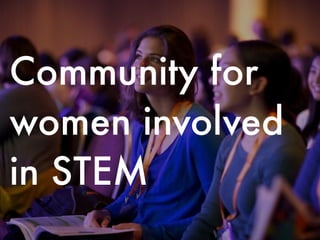 Community for
women involved
in STEM
 