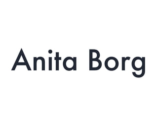 Anita Borg
 