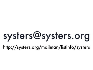 systers@systers.org
http://systers.org/mailman/listinfo/systers
 