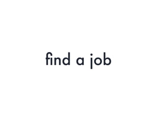 ﬁnd a job
 