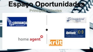 Principais Clientes
Espaço Oportunidades
 