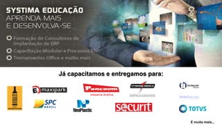 Já capacitamos e entregamos para:
E muito mais...
 