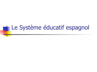 Le Système éducatif espagnol



          Visite d’études nº 471.

         Nidzica, 1-3 octobre, 2008.
 