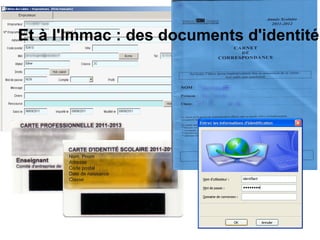 Et à l'Immac : des documents d'identité 
