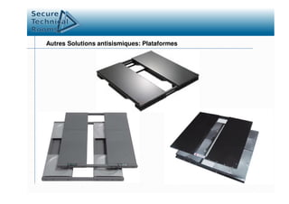 Autres Solutions antisismiques: Plataformes
 