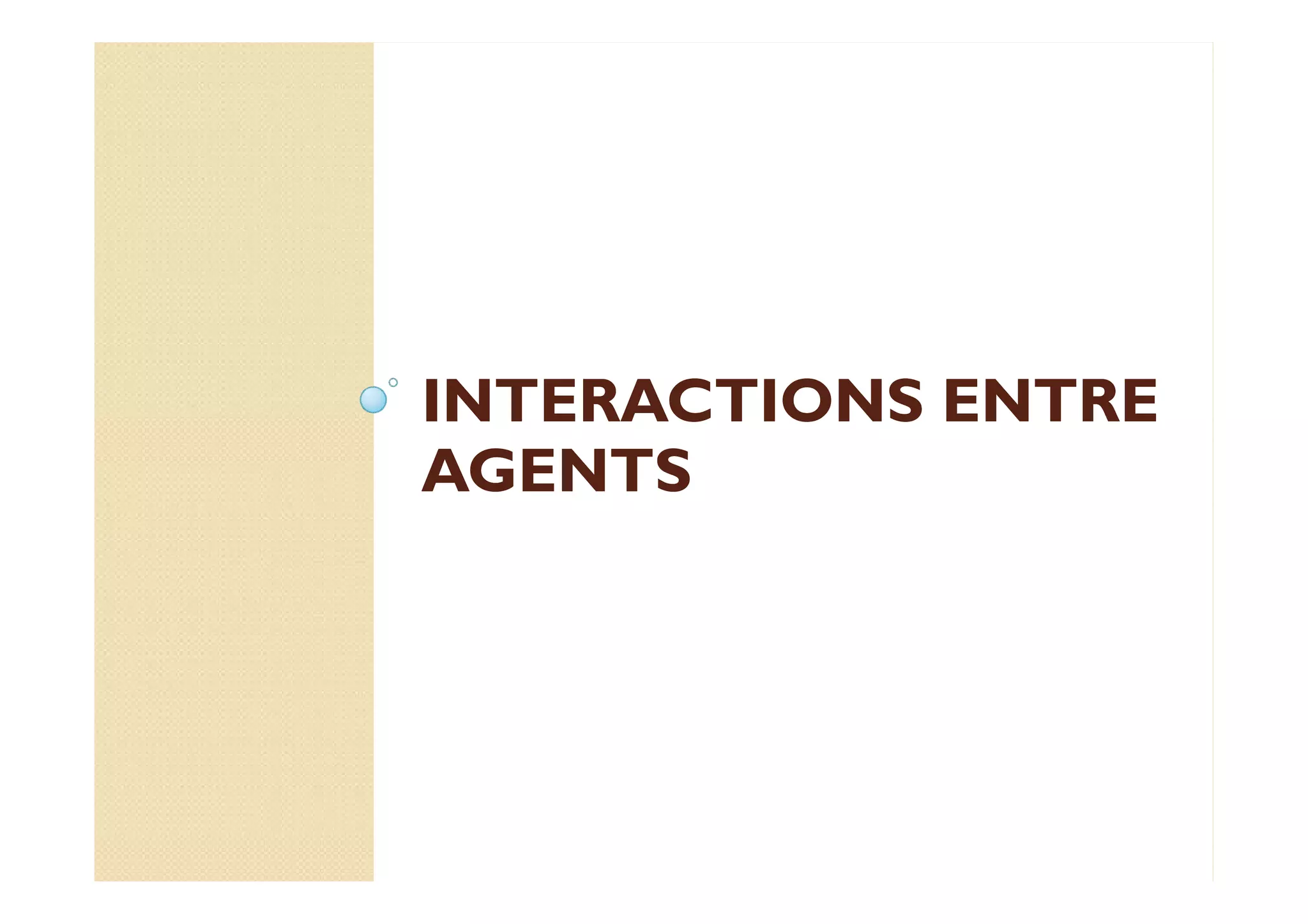 IINNTTEERRAACCTTIIOONNSS EENNTTRREE 
AAAAGGGGEEEENNNNTTTTSSSS 
 