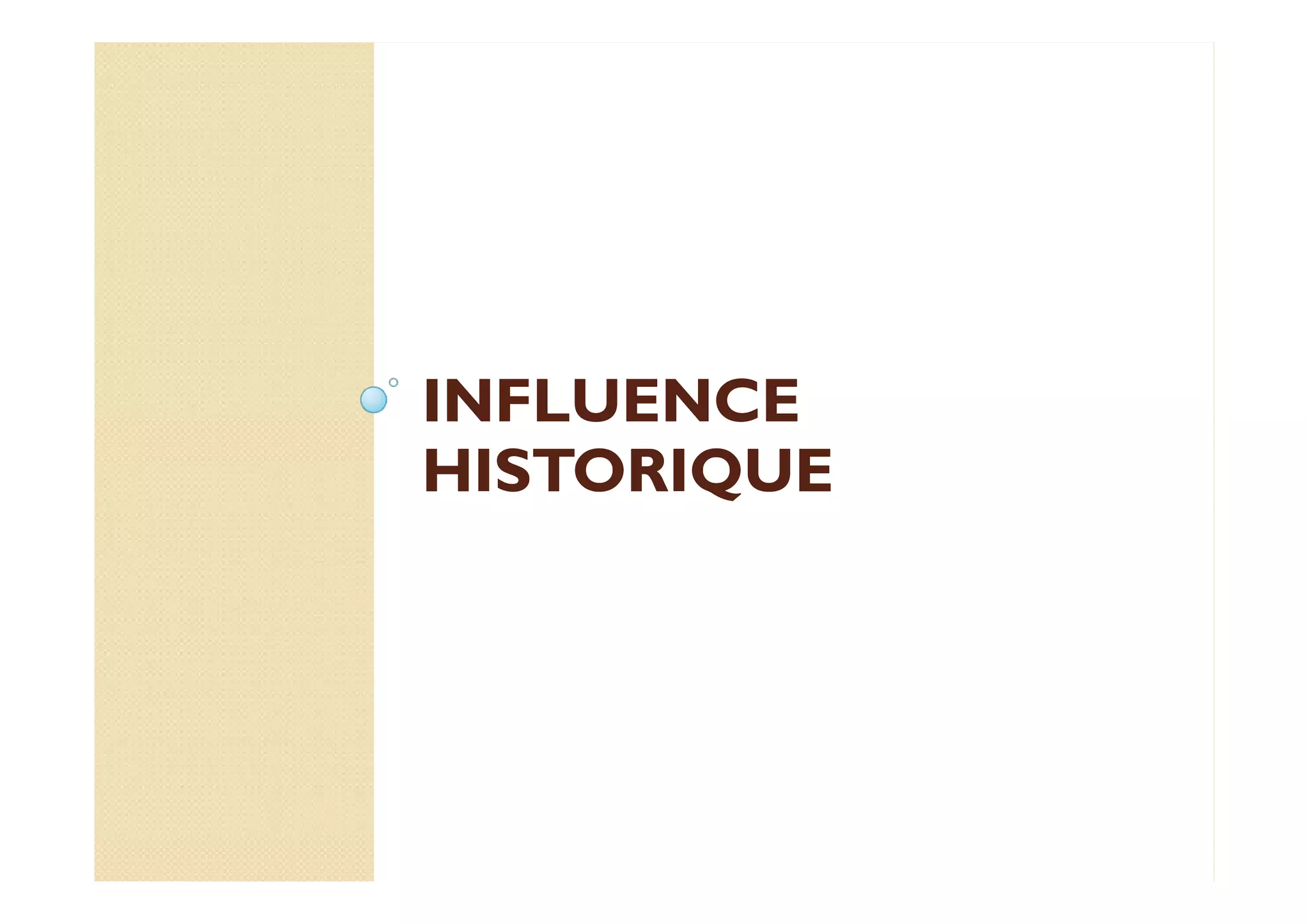 IINNFFLLUUEENNCCEE 
HHHHIIIISSSSTTTTOOOORRRRIIIIQQQQUUUUEEEE 
 