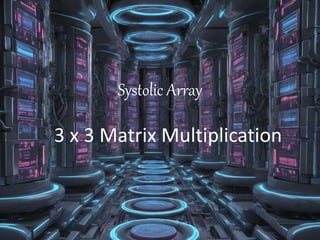 SYSTOLIC ARCH IN COMPUTER OPERATING SYSTEM.pptx | Programming Languages ...