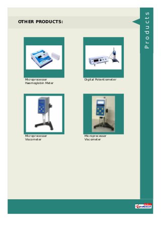 OTHER PRODUCTS:
Microprocessor
Haemoglobin Meter
Digital Potentiometer
Microprocessor
Viscometer
Microprocessor
Viscometer
Products
 