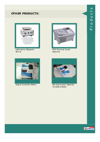 OTHER PRODUCTS:
Laboratory Magnetic
Stirrer
PCR Thermal Cycler
Machine
Digital Turbidity Meter Microprocessor Nephelo
Turbidity Meter
Products
 