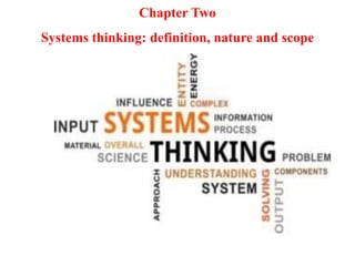 Chapter Two
Systems thinking: definition, nature and scope
 