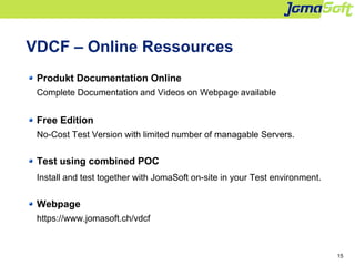 15
VDCF – Online Ressources
Produkt Documentation Online
Complete Documentation and Videos on Webpage available
Free Editi...