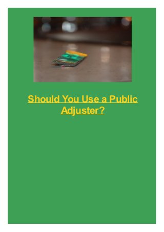 Should You Use a Public
Adjuster?

 