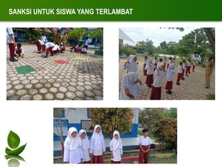 SANKSI UNTUK SISWA YANG TERLAMBAT
 