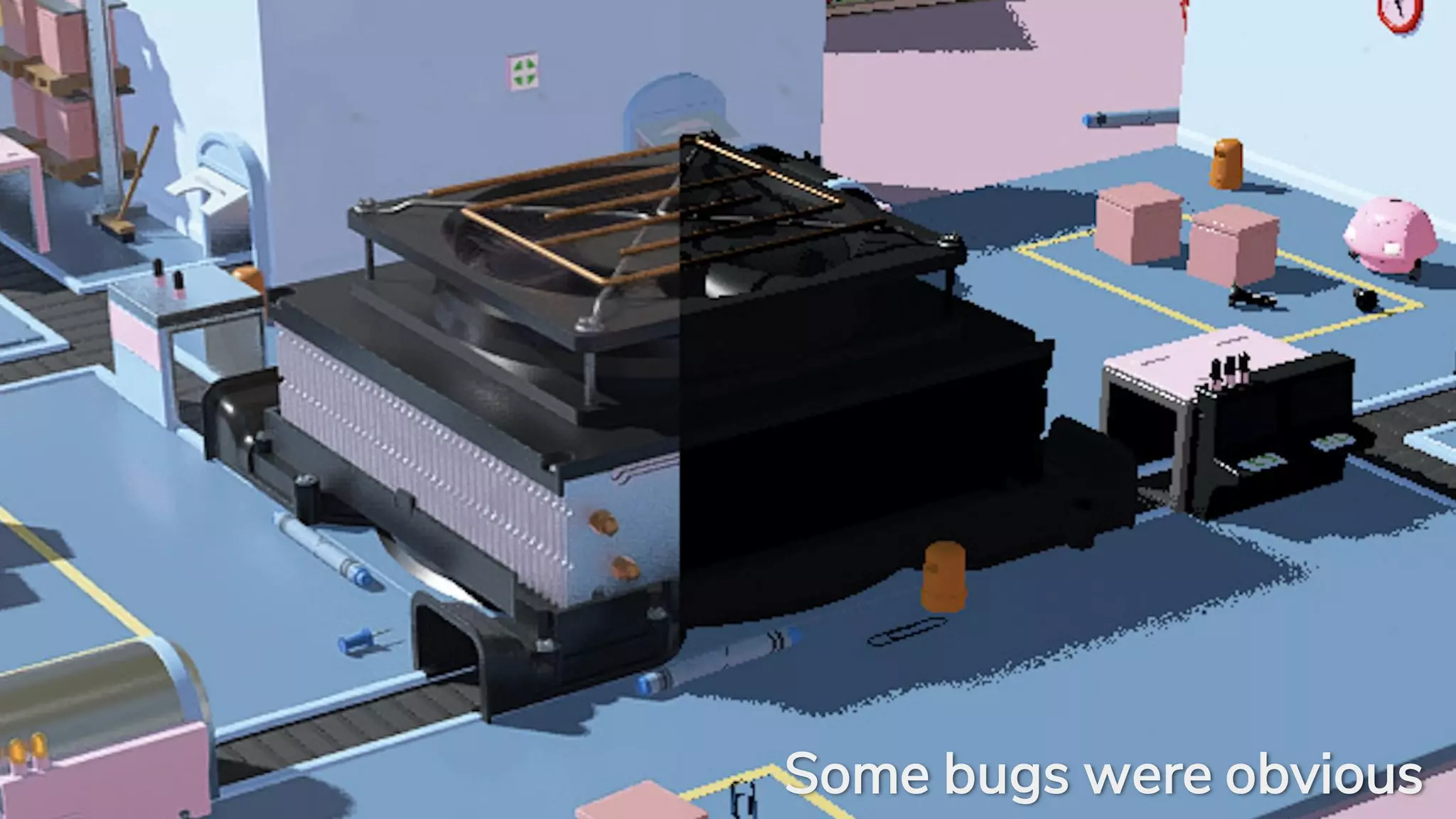 Some bugs were obvious
 